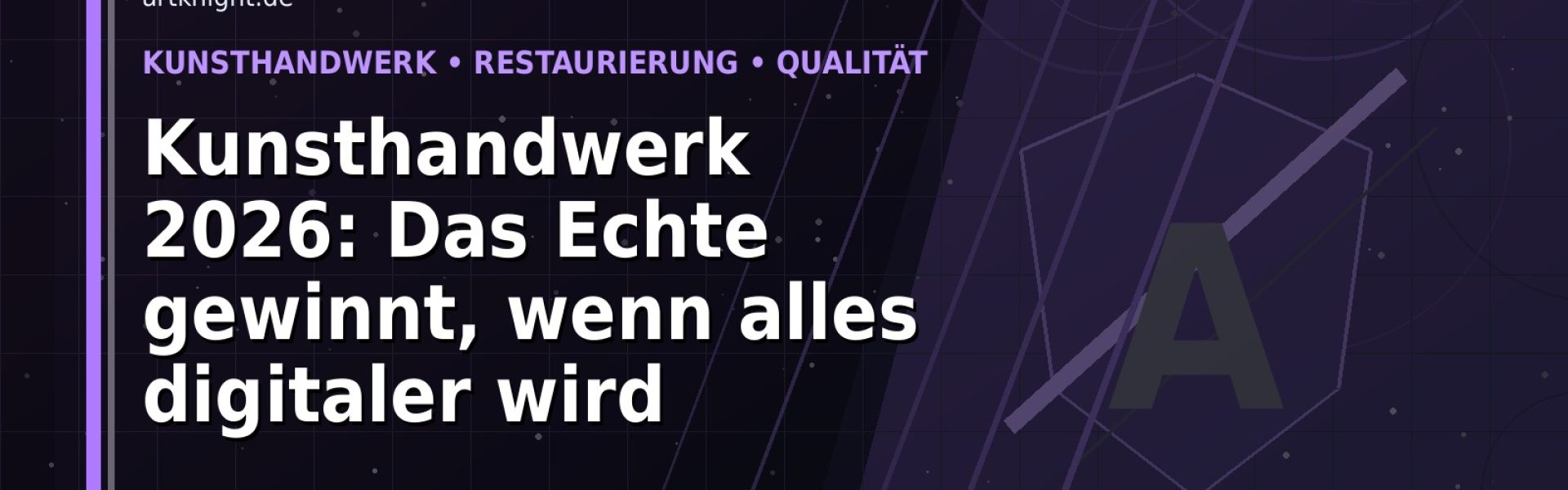 Kunsthandwerk 2026: Das Echte gewinnt, wenn alles digitaler wird: Der Karriere-Guide für Kunsthandwerk und Restaurierung